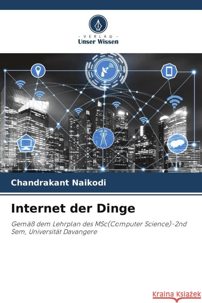 Internet der Dinge Naikodi, Chandrakant 9786204794921 Verlag Unser Wissen