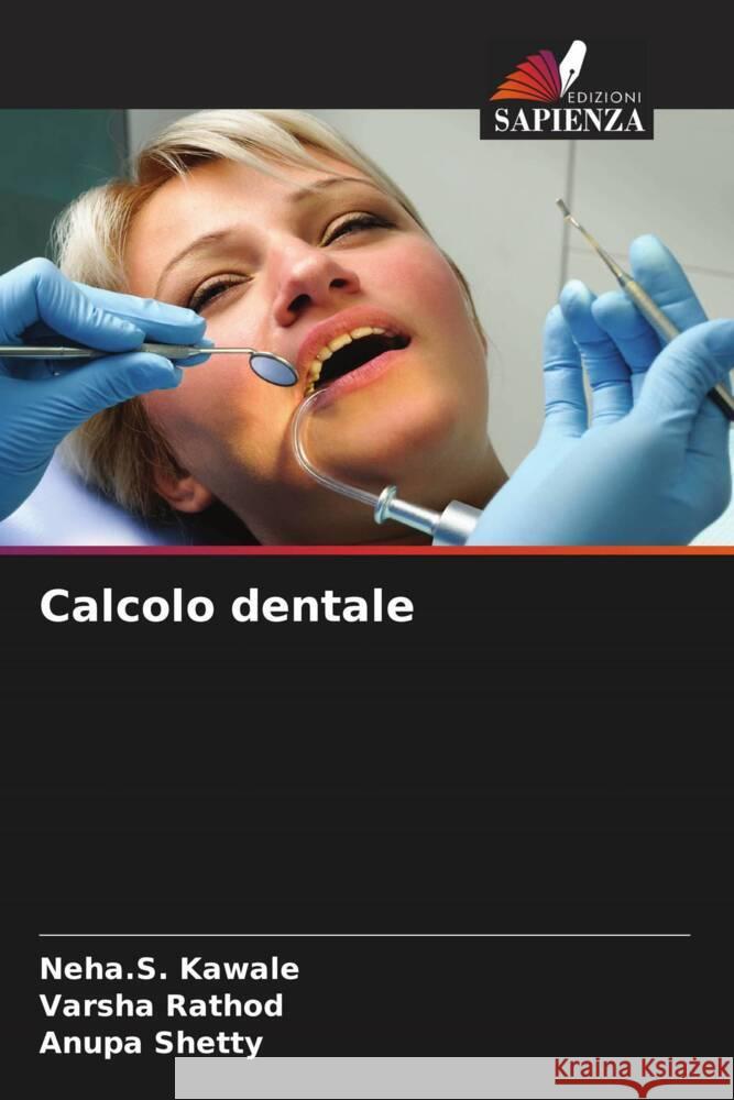 Calcolo dentale Kawale, Neha.S., Rathod, Varsha, Shetty, Anupa 9786204795249