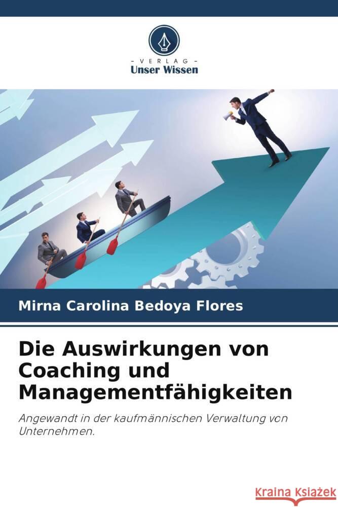 Die Auswirkungen von Coaching und Managementfähigkeiten Bedoya Flores, Mirna Carolina 9786204795645