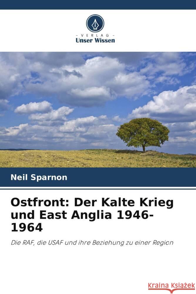 Ostfront: Der Kalte Krieg und East Anglia 1946-1964 Sparnon, Neil 9786204796017