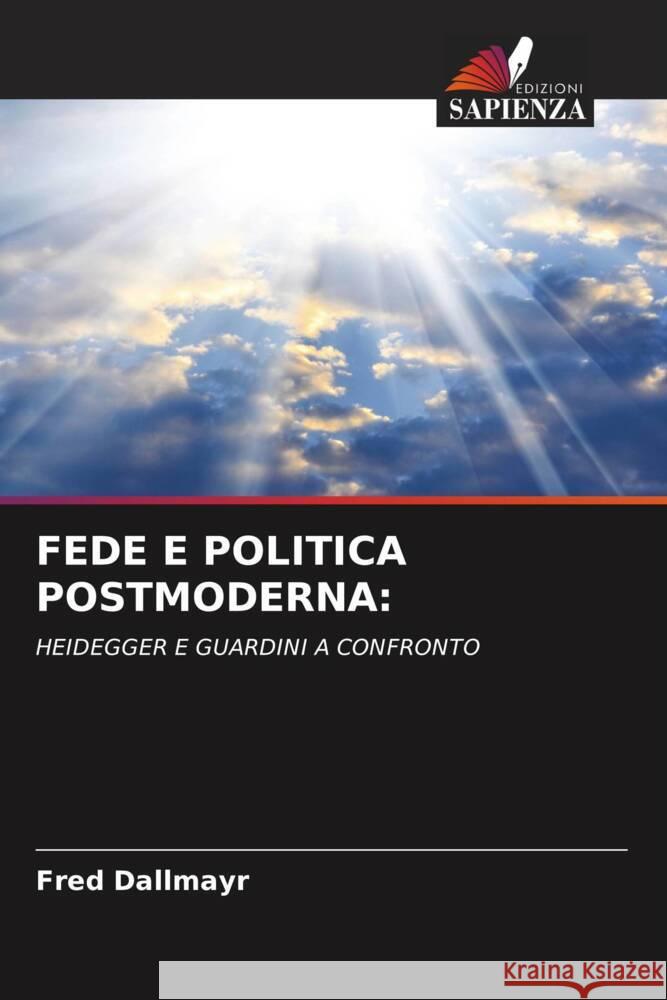 FEDE E POLITICA POSTMODERNA: Dallmayr, Fred 9786204796215 Edizioni Sapienza