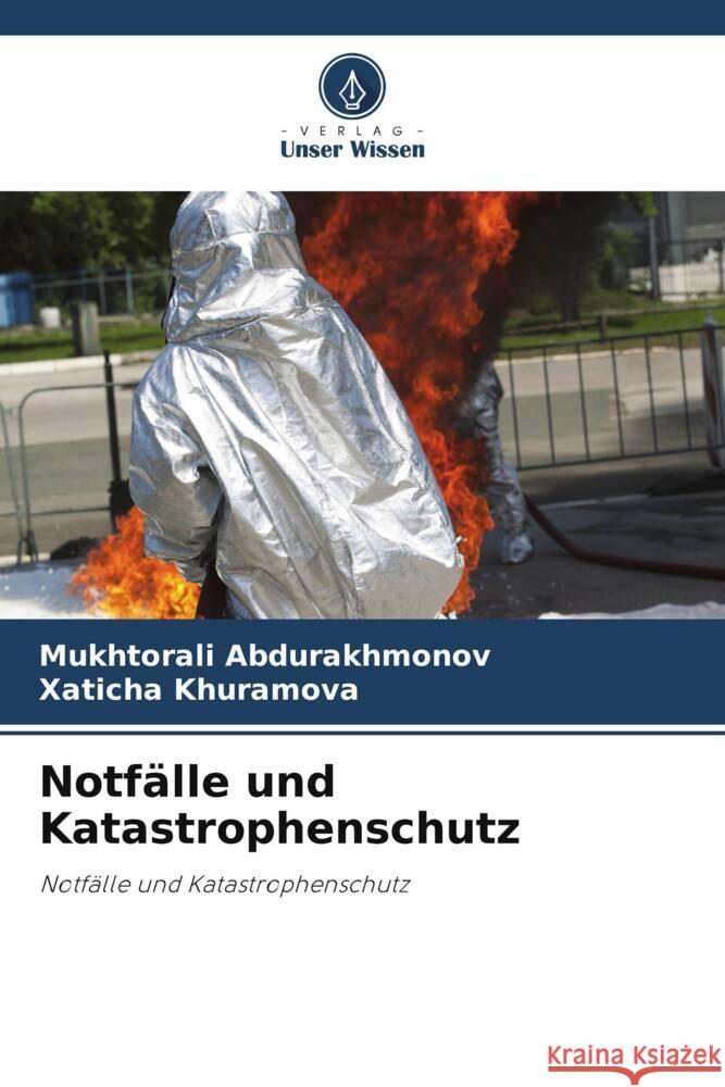 Notfälle und Katastrophenschutz Abdurakhmonov, Mukhtorali, Khuramova, Xaticha 9786204796314 Verlag Unser Wissen