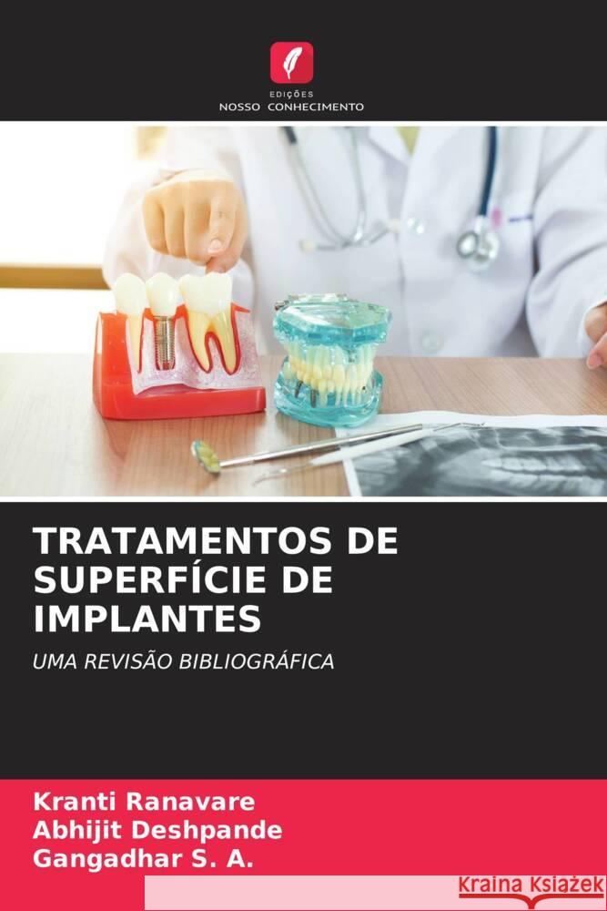 TRATAMENTOS DE SUPERFÍCIE DE IMPLANTES Ranavare, Kranti, Deshpande, Abhijit, S. A., Gangadhar 9786204796345 Edições Nosso Conhecimento