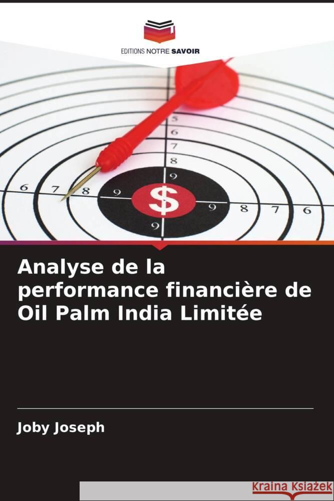 Analyse de la performance financière de Oil Palm India Limitée Joseph, Joby 9786204796512