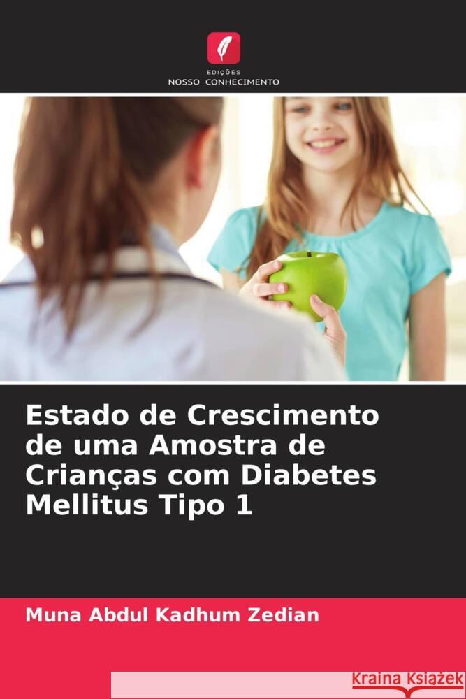Estado de Crescimento de uma Amostra de Crianças com Diabetes Mellitus Tipo 1 Abdul Kadhum Zedian, Muna, Hussein, Basim, Abed, Baqir Kareem 9786204796819 Edições Nosso Conhecimento