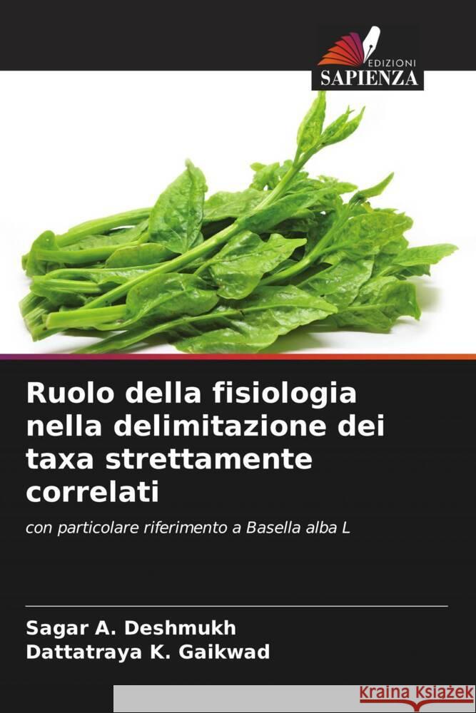 Ruolo della fisiologia nella delimitazione dei taxa strettamente correlati Deshmukh, Sagar A., Gaikwad, Dattatraya K. 9786204796949