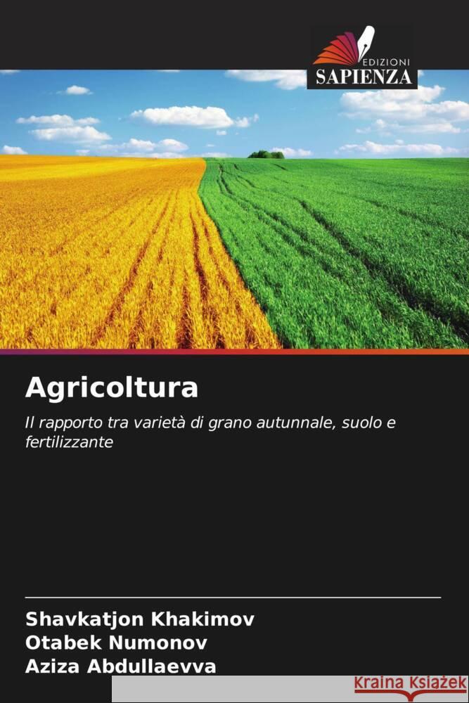 Agricoltura Khakimov, Shavkatjon, Numonov, Otabek, Abdullaevva, Aziza 9786204797052 Edizioni Sapienza