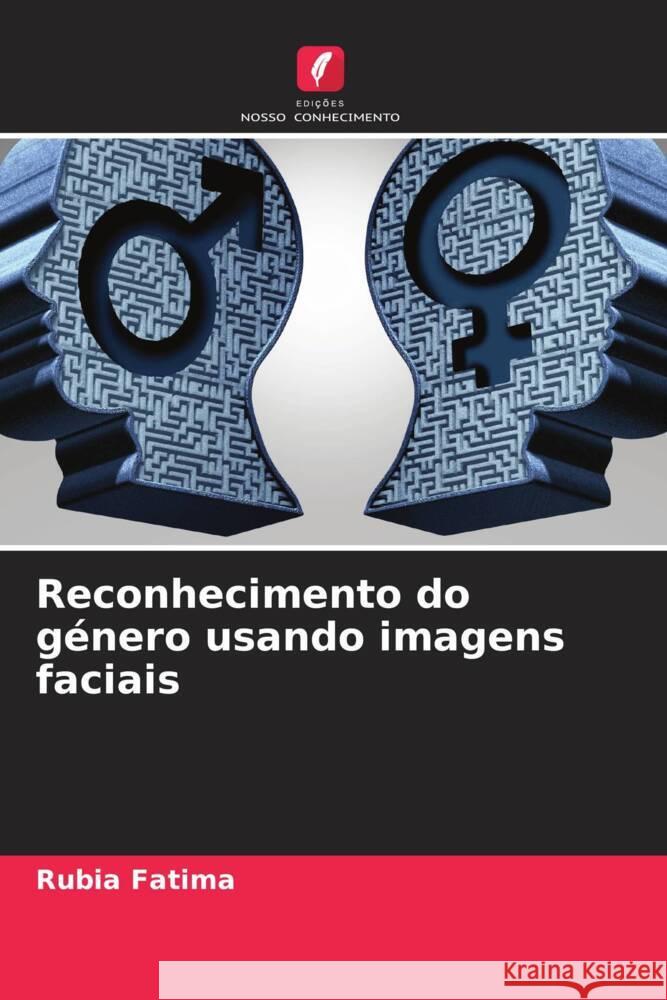 Reconhecimento do género usando imagens faciais Fatima, Rubia, Yasin, Affan, Dogar, Abdul Basit 9786204797304