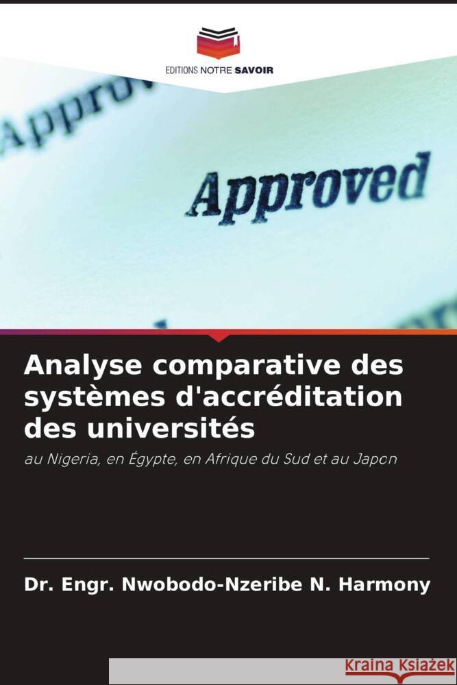 Analyse comparative des systèmes d'accréditation des universités N. Harmony, Dr. Engr. Nwobodo-Nzeribe 9786204797700 Editions Notre Savoir