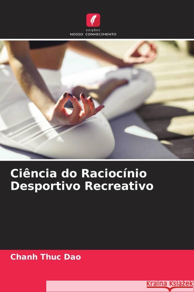 Ciência do Raciocínio Desportivo Recreativo Dao, Chanh Thuc 9786204797786