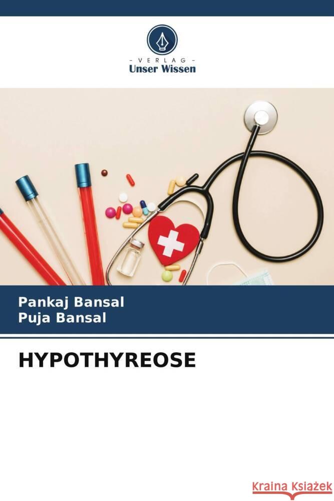 HYPOTHYREOSE Bansal, Pankaj, Bansal, Puja 9786204798059