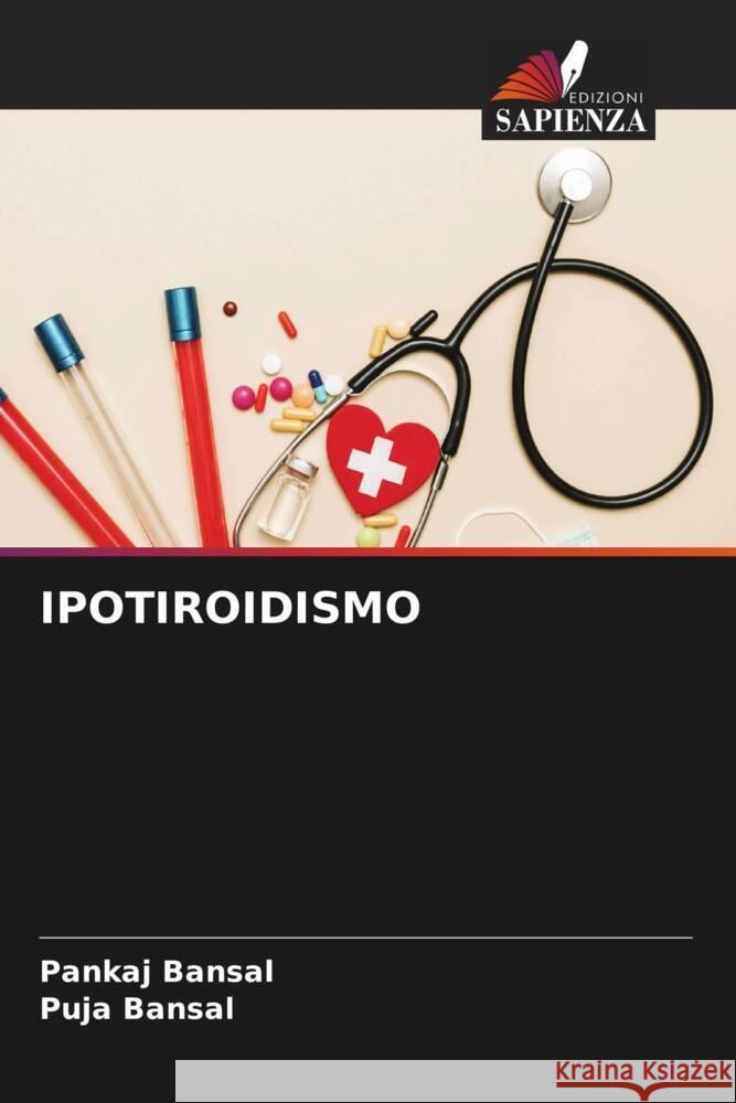 IPOTIROIDISMO Bansal, Pankaj, Bansal, Puja 9786204798073 Edizioni Sapienza