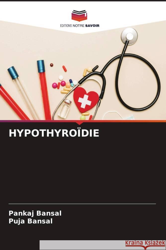 HYPOTHYROÏDIE Bansal, Pankaj, Bansal, Puja 9786204798097 Editions Notre Savoir