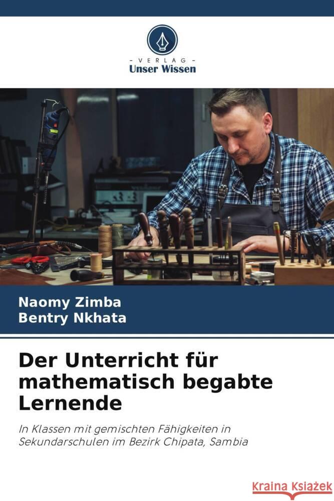 Der Unterricht für mathematisch begabte Lernende Zimba, Naomy, Nkhata, Bentry 9786204799001 Verlag Unser Wissen