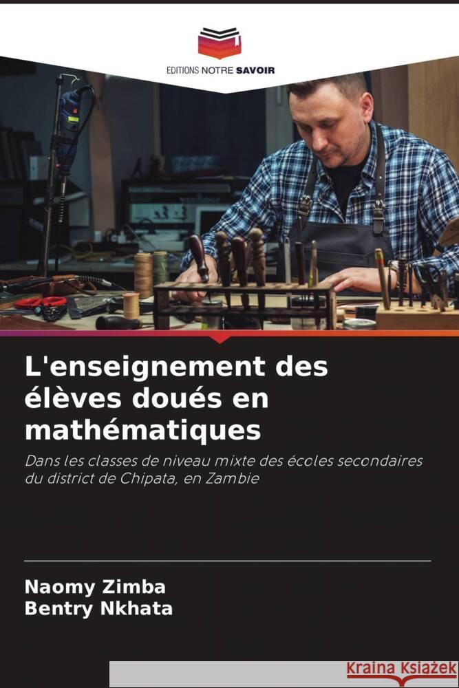 L'enseignement des élèves doués en mathématiques Zimba, Naomy, Nkhata, Bentry 9786204799056 Editions Notre Savoir