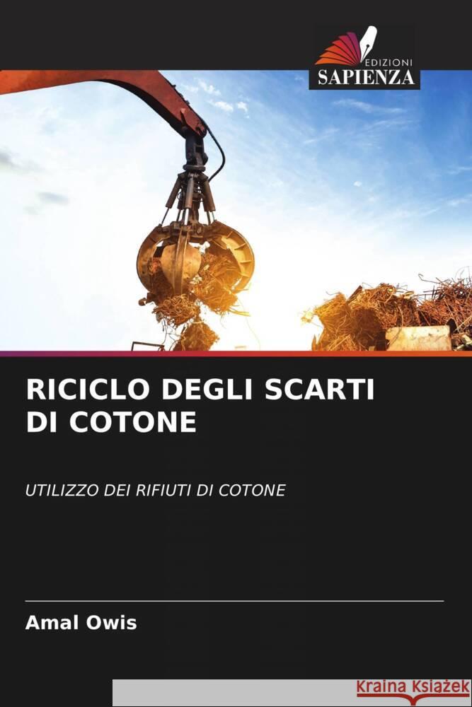 RICICLO DEGLI SCARTI DI COTONE Owis, Amal 9786204799483 Edizioni Sapienza