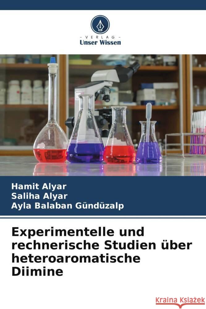 Experimentelle und rechnerische Studien über heteroaromatische Diimine Alyar, Hamit, Alyar, Saliha, Balaban Gündüzalp, Ayla 9786204799698