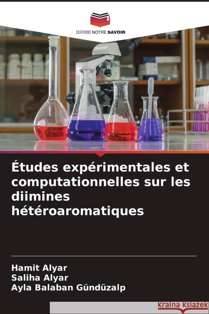 Études expérimentales et computationnelles sur les diimines hétéroaromatiques Alyar, Hamit, Alyar, Saliha, Balaban Gündüzalp, Ayla 9786204799735