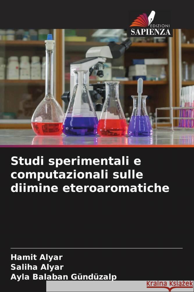 Studi sperimentali e computazionali sulle diimine eteroaromatiche Alyar, Hamit, Alyar, Saliha, Balaban Gündüzalp, Ayla 9786204799759