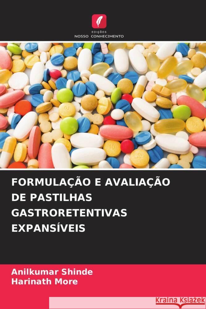 FORMULAÇÃO E AVALIAÇÃO DE PASTILHAS GASTRORETENTIVAS EXPANSÍVEIS Shinde, Anilkumar, More, Harinath 9786204800080