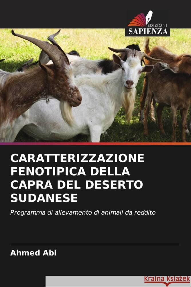 CARATTERIZZAZIONE FENOTIPICA DELLA CAPRA DEL DESERTO SUDANESE Abi, Ahmed 9786204801094 Edizioni Sapienza