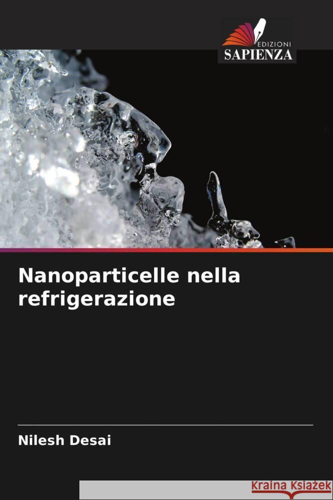 Nanoparticelle nella refrigerazione Desai, Nilesh 9786204801513