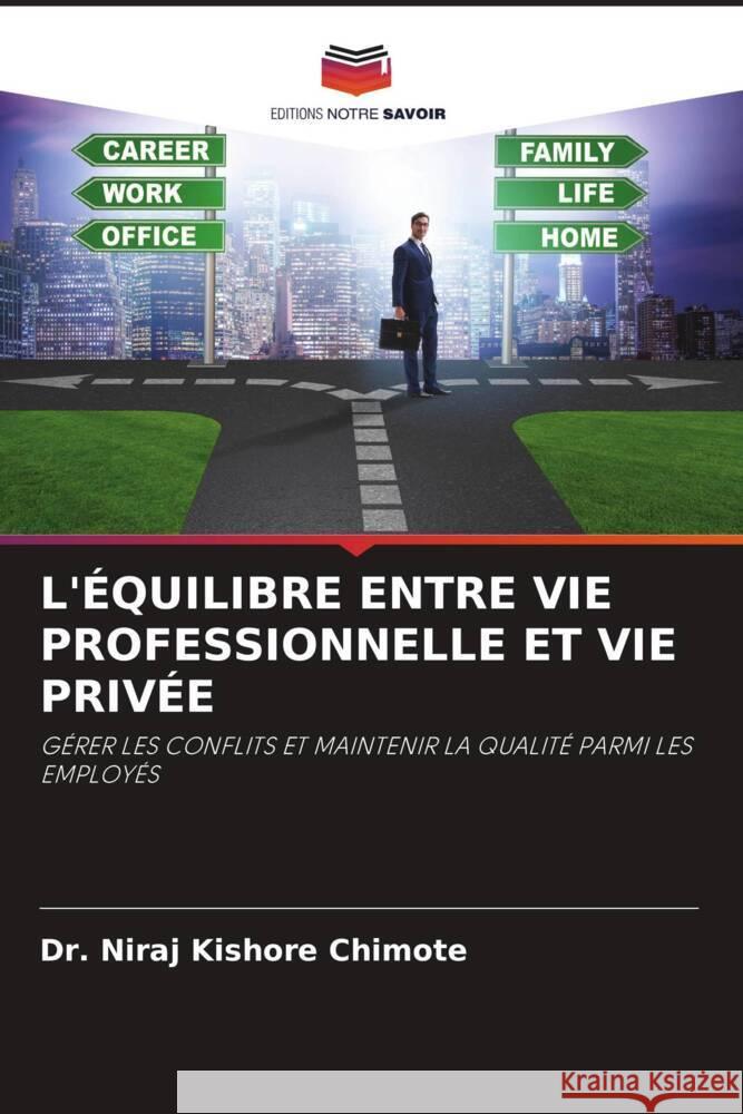 L'ÉQUILIBRE ENTRE VIE PROFESSIONNELLE ET VIE PRIVÉE Chimote, Dr. Niraj Kishore 9786204801872