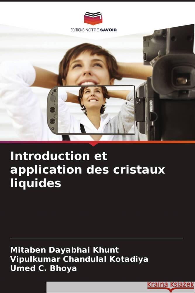 Introduction et application des cristaux liquides Khunt, Mitaben Dayabhai, Kotadiya, Vipulkumar Chandulal, Bhoya, Umed C. 9786204801919