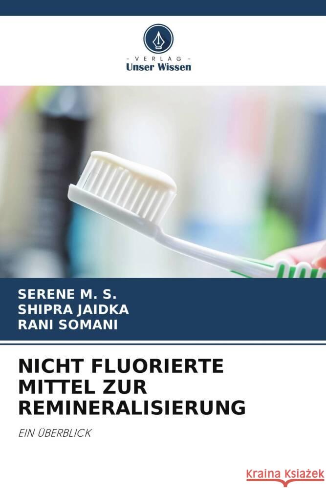 NICHT FLUORIERTE MITTEL ZUR REMINERALISIERUNG M. S., Serene, Jaidka, Shipra, Somani, Rani 9786204802138 Verlag Unser Wissen