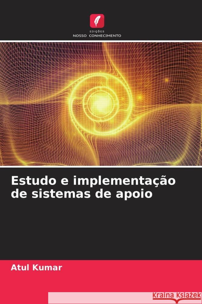 Estudo e implementação de sistemas de apoio Kumar, Atul, Agrawal, Animesh 9786204802435 Edições Nosso Conhecimento