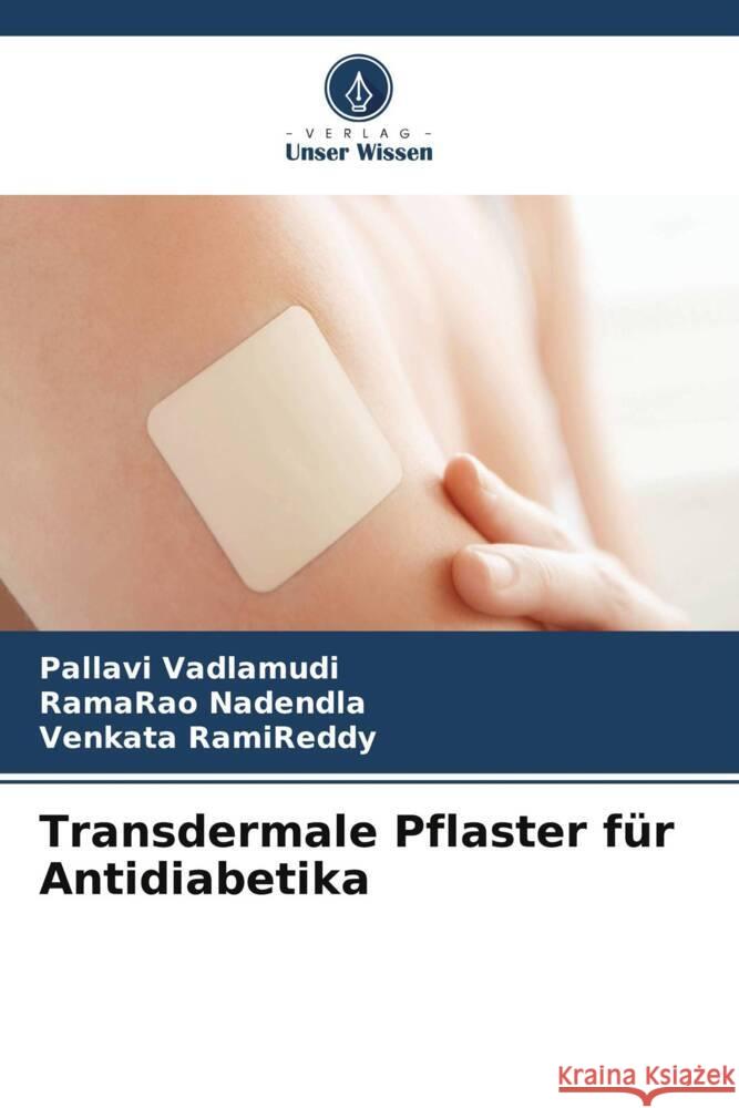 Transdermale Pflaster für Antidiabetika Vadlamudi, Pallavi, Nadendla, Ramarao, RamiReddy, Venkata 9786204802442