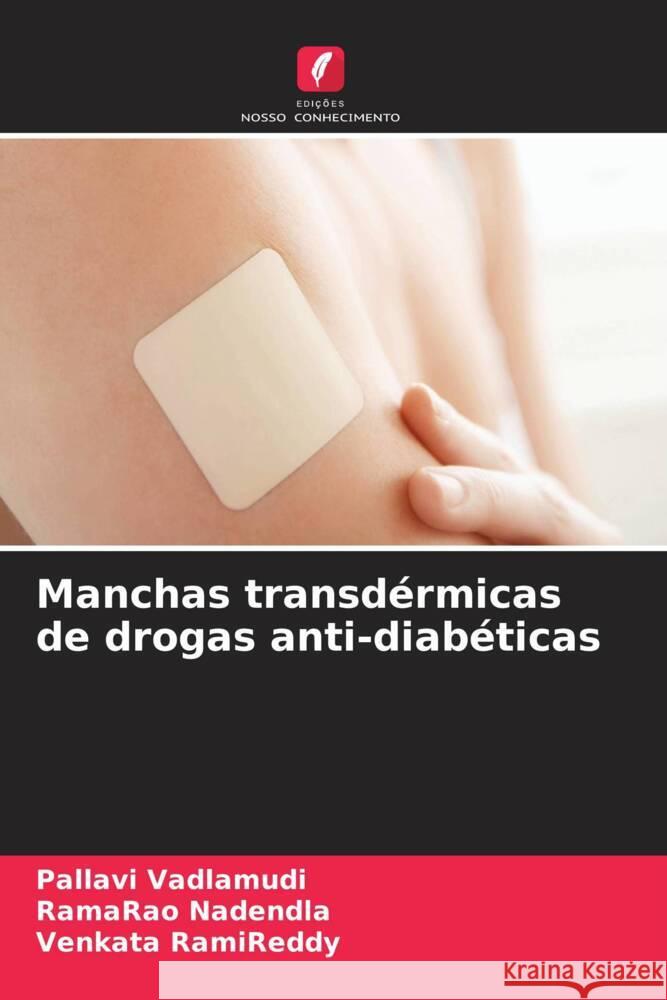 Manchas transdérmicas de drogas anti-diabéticas Vadlamudi, Pallavi, Nadendla, Ramarao, RamiReddy, Venkata 9786204802473