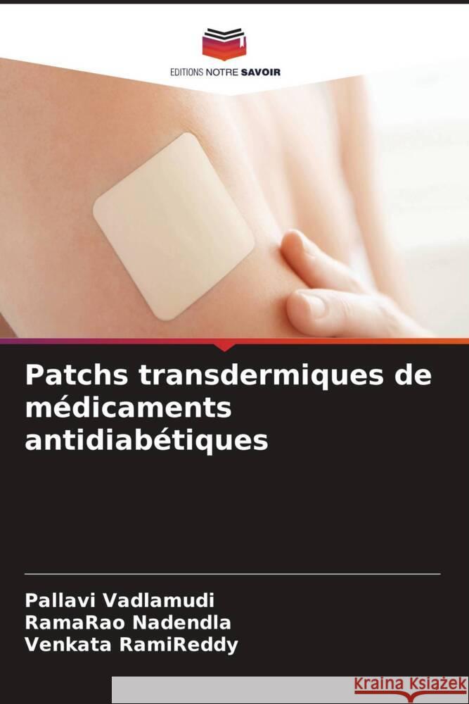 Patchs transdermiques de médicaments antidiabétiques Vadlamudi, Pallavi, Nadendla, Ramarao, RamiReddy, Venkata 9786204802565