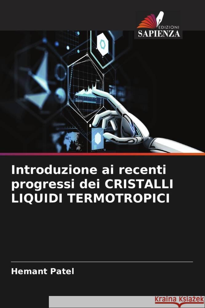 Introduzione ai recenti progressi dei CRISTALLI LIQUIDI TERMOTROPICI Patel, Hemant 9786204803029