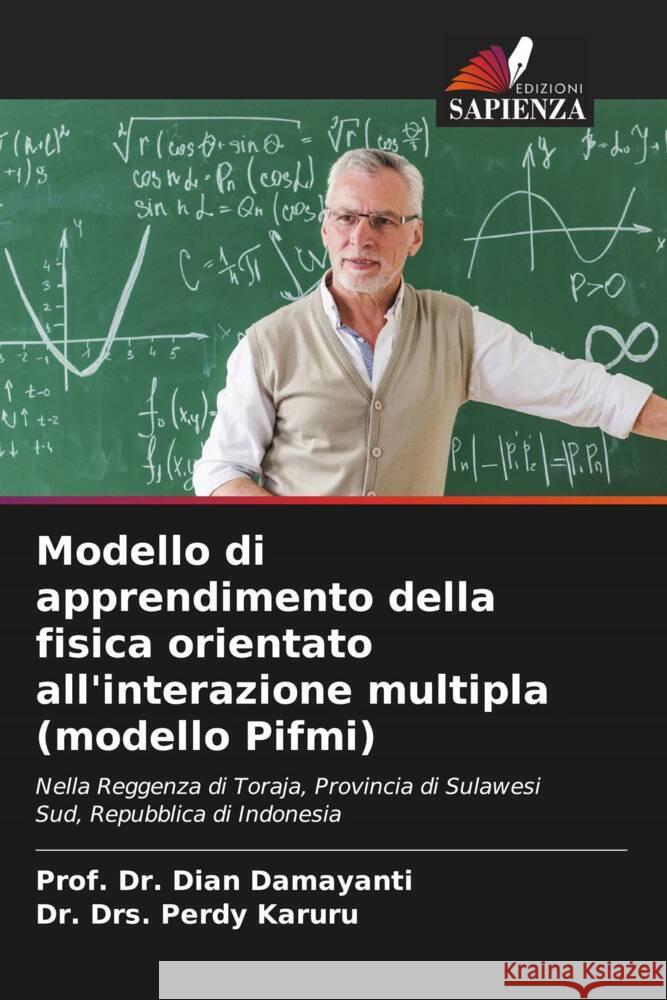 Modello di apprendimento della fisica orientato all'interazione multipla (modello Pifmi) Damayanti, Dian, Karuru, Dr. Drs. Perdy 9786204803562 Edizioni Sapienza