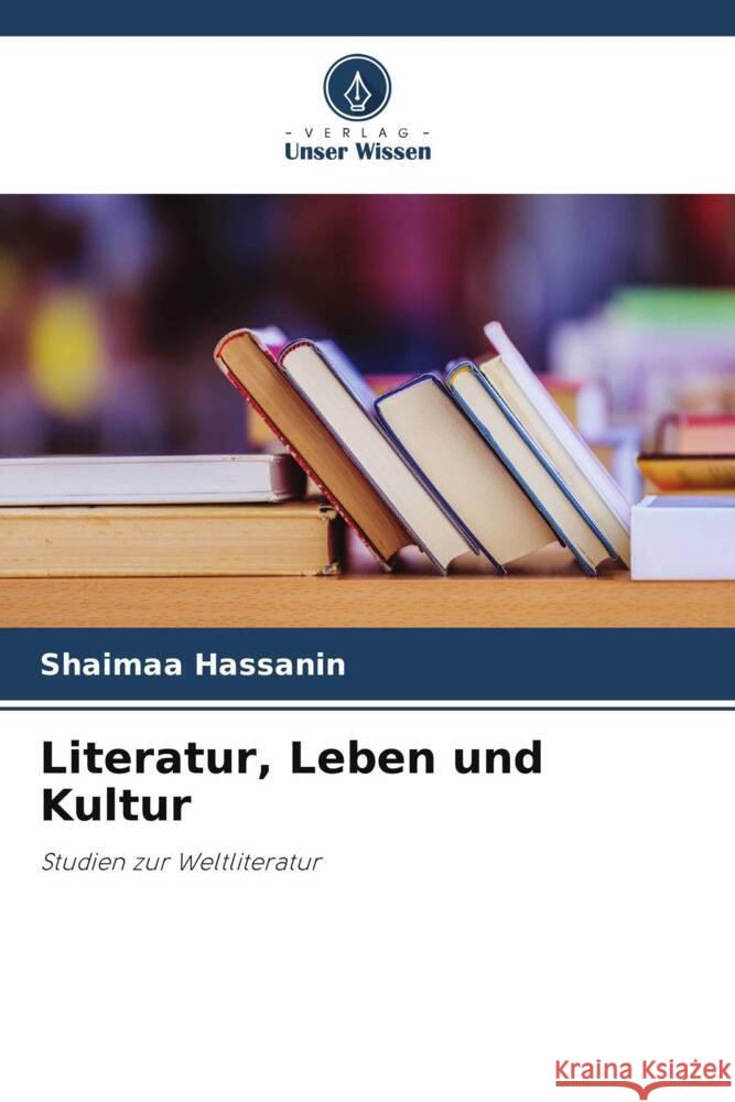 Literatur, Leben und Kultur Hassanin, Shaimaa 9786204803838