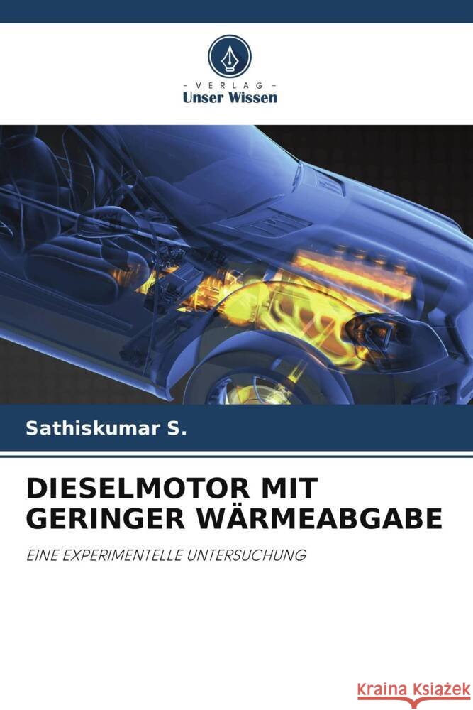 DIESELMOTOR MIT GERINGER WÄRMEABGABE S., Sathiskumar 9786204803852 Verlag Unser Wissen