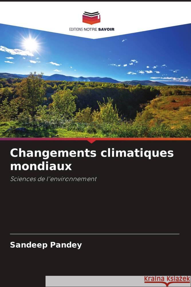 Changements climatiques mondiaux Pandey, Sandeep 9786204803883 Editions Notre Savoir