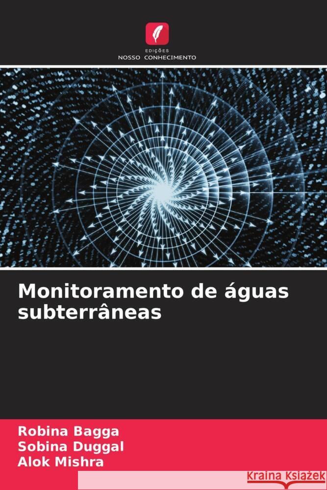 Monitoramento de águas subterrâneas Bagga, Robina, Duggal, Sobina, Mishra, Alok 9786204804149 Edições Nosso Conhecimento