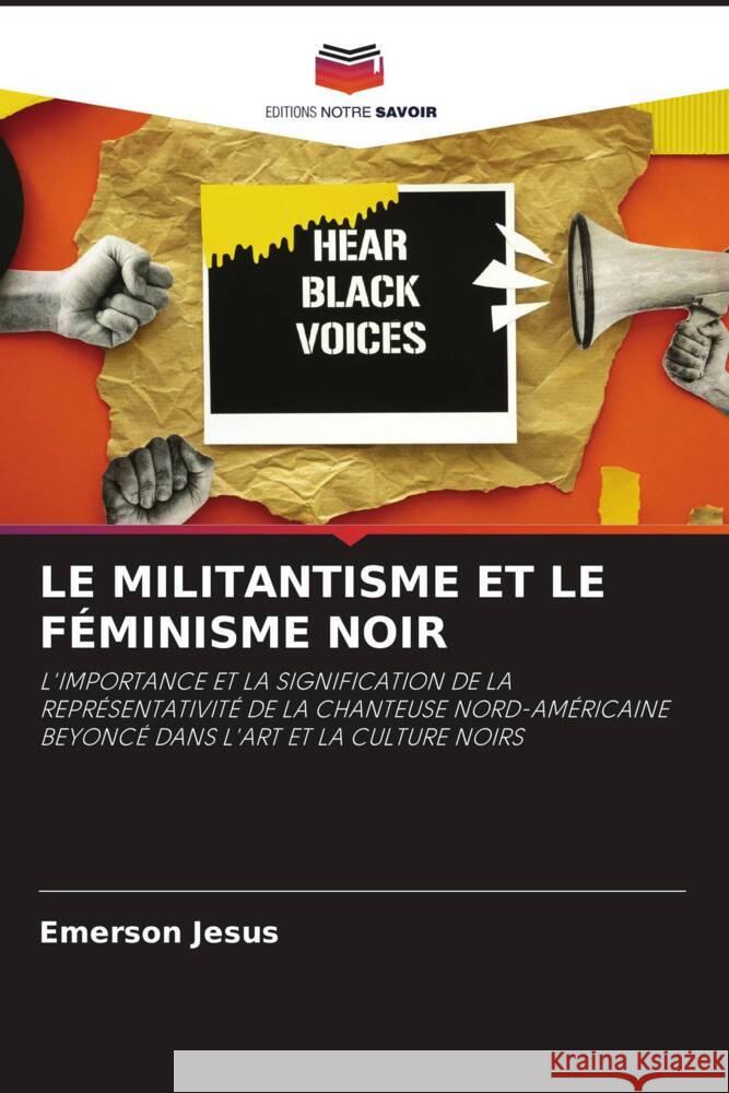 LE MILITANTISME ET LE FÉMINISME NOIR Jesus, Emerson 9786204804552