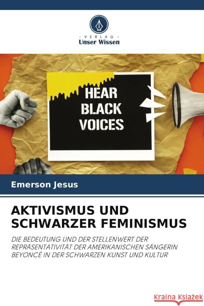 AKTIVISMUS UND SCHWARZER FEMINISMUS Jesus, Emerson 9786204804583