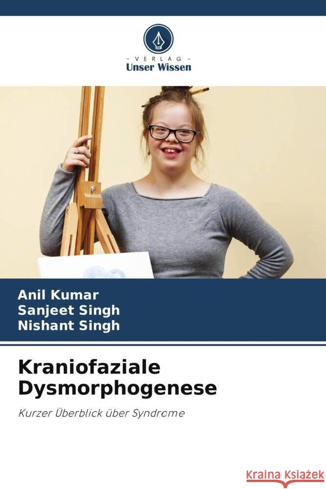 Kraniofaziale Dysmorphogenese Kumar, Anil, Singh, Sanjeet, Singh, Nishant 9786204804804 Verlag Unser Wissen