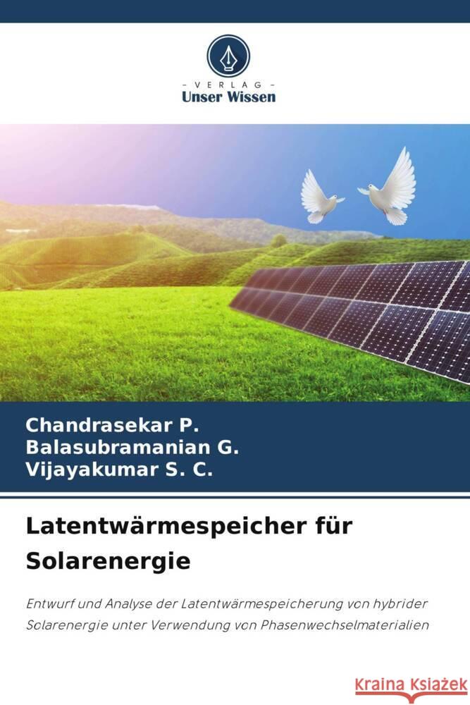 Latentwärmespeicher für Solarenergie P., Chandrasekar, G., BALASUBRAMANIAN, S. C., Vijayakumar 9786204804996 Verlag Unser Wissen