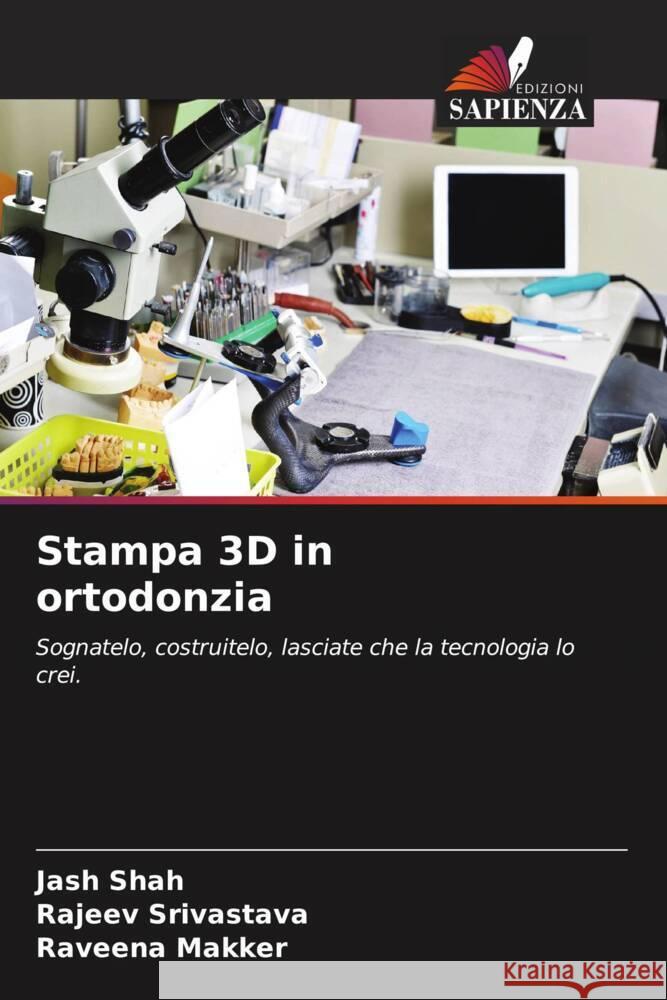 Stampa 3D in ortodonzia Shah, Jash, Srivastava, Rajeev, Makker, Raveena 9786204805146