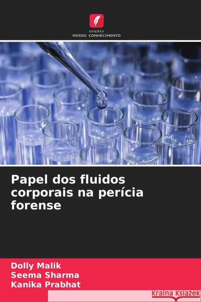 Papel dos fluidos corporais na perícia forense Malik, Dolly, Sharma, Seema, Prabhat, Kanika 9786204805771 Edições Nosso Conhecimento