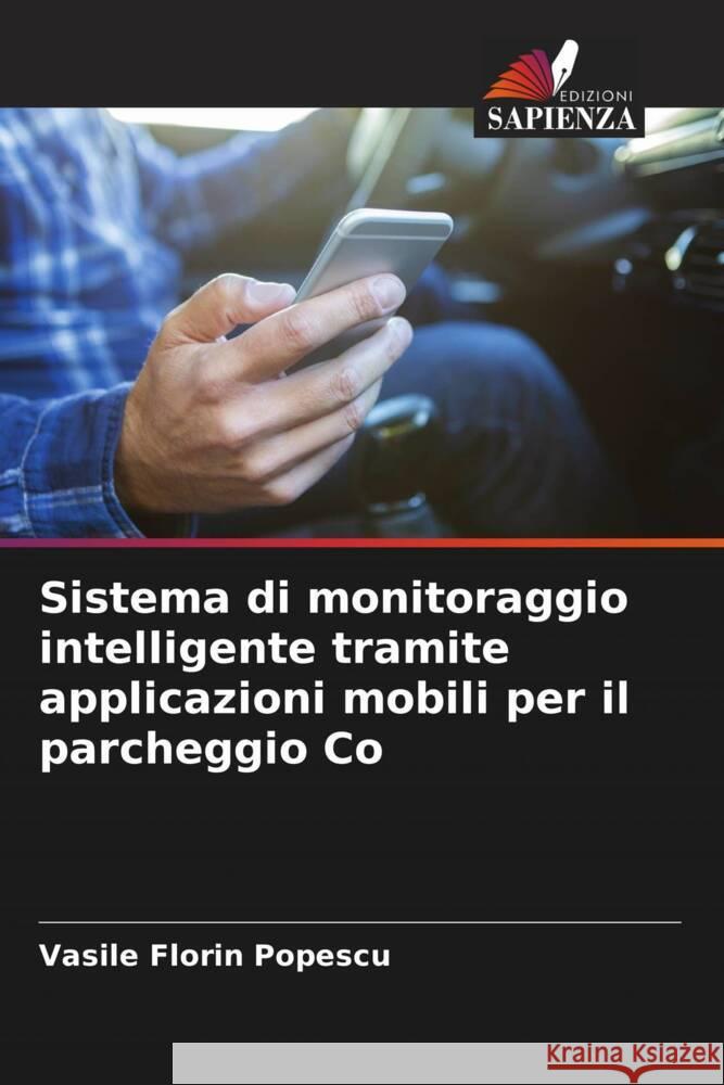 Sistema di monitoraggio intelligente tramite applicazioni mobili per il parcheggio Co Popescu, Vasile Florin 9786204805931