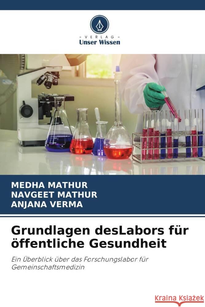 Grundlagen desLabors für öffentliche Gesundheit Mathur, Medha, Mathur, Navgeet, Verma, Anjana 9786204805948 Verlag Unser Wissen