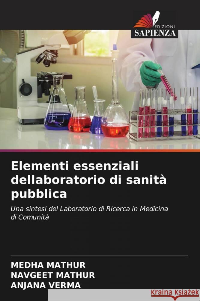 Elementi essenziali dellaboratorio di sanità pubblica Mathur, Medha, Mathur, Navgeet, Verma, Anjana 9786204806051