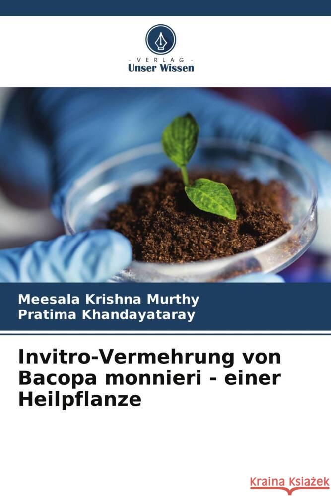 Invitro-Vermehrung von Bacopa monnieri - einer Heilpflanze Murthy, Meesala Krishna, Khandayataray, Pratima 9786204806365