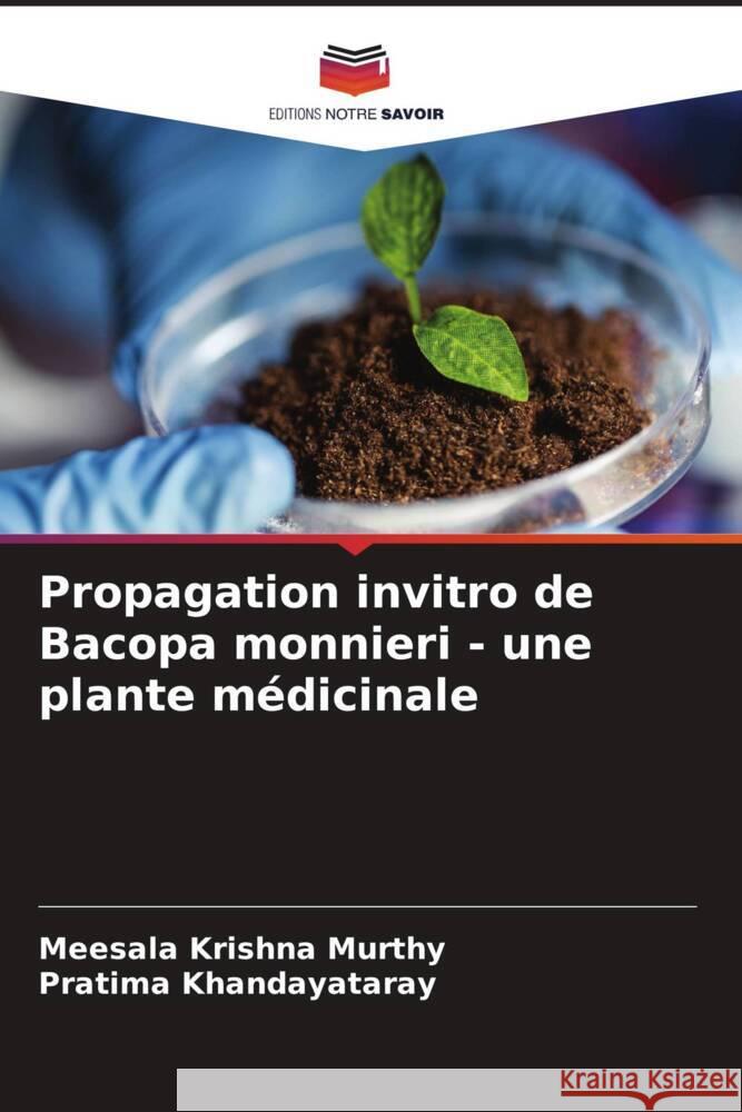 Propagation invitro de Bacopa monnieri - une plante médicinale Murthy, Meesala Krishna, Khandayataray, Pratima 9786204806389